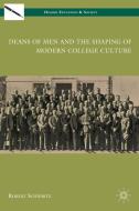 Deans of Men and the Shaping of Modern College Culture di R. Schwartz edito da Palgrave Macmillan