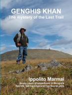 Genghis Khan the Mystery of the Last Trail di Ippolito Marmai edito da Lulu.com