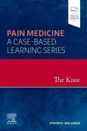 The Knee: Pain Medicine: A Case-Based Learning Series di Waldman edito da ELSEVIER