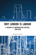 Why London Is Labour di Michael Tichelar edito da Taylor & Francis Ltd