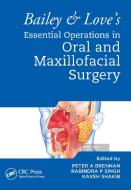 Bailey & Love's Essential Operations In Oral & Maxillofacial Surgery edito da Taylor & Francis Ltd