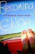 Becoming Chloe di Catherine Ryan Hyde edito da Alfred A. Knopf Books for Young Readers