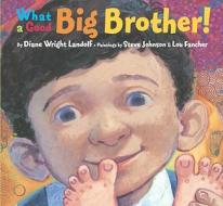 What a Good Big Brother! di Diane Wright Landolf edito da Random House Books for Young Readers