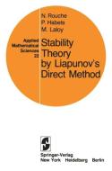 Stability Theory by Liapunov's Direct Method di P. Habets, M. Laloy, Nicolas Rouche edito da Springer New York
