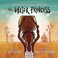 The Water Princess di Georgie Badiel, Susan Verde edito da Penguin Putnam Inc