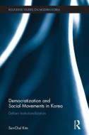 Democratization and Social Movements in South Korea di Sun-Chul (Columbia University Kim edito da Taylor & Francis Ltd
