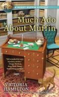 Much Ado about Muffin di Victoria Hamilton edito da BERKLEY BOOKS