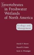 Invertebrates in Freshwater Wetlands of North America di Batzer, Rader, Wissinger edito da John Wiley & Sons