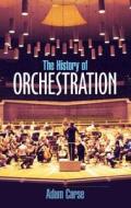 The History of Orchestration di Adam Carse edito da DOVER PUBN INC
