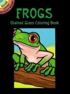 Frogs Stained Glass Coloring Book di John Green edito da DOVER PUBN INC