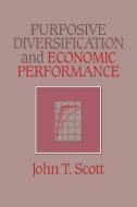 Purposive Diversification and Economic Performance di John T. Scott, Scott John T. edito da Cambridge University Press
