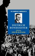 The Cambridge Companion to Dietrich Bonhoeffer edito da Cambridge University Press