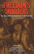 Freedom's Soldiers di Ira Berlin, Joseph Patrick Reidy, Leslie S. Rowland edito da Cambridge University Press