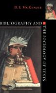 Bibliography and the Sociology of Texts di D. F. Mckenzie, McKenzie D. F. edito da Cambridge University Press