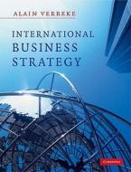 International Business Strategy di Alain Verbeke edito da Cambridge University Press
