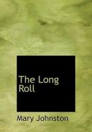 The Long Roll di Professor Mary Johnston edito da Bibliolife