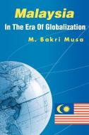 Malaysia In The Era Of Globalization di Bakri Musa edito da iUniverse
