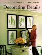 Decorating Details di #Martha Stewart Living Magazine edito da Random House Usa Inc