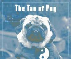 The Tao Of Pug di Nancy Levine edito da Penguin Putnam Inc