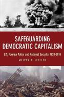 Safeguarding Democratic Capitalism di Melvyn P. Leffler edito da Princeton University Press