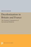 Decolonization in Britain and France di Miles Kahler edito da Princeton University Press