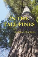 IN THE TALL PINES di Andrew Hopkins edito da Fiddlehead Publishing