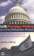 Terry, J: US Foreign Policy in the Middle East di Janice J. Terry edito da Pluto Press