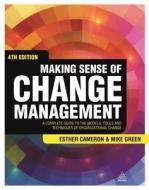 Making Sense of Change Management di Esther Cameron, Mike Green edito da Kogan Page