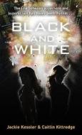 Black And White di Jackie Kessler, Caitlin Kittredge edito da Little, Brown Book Group