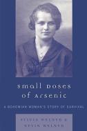 Small Doses Of Arsenic di Sylvia Welner, Kevin Welner edito da University Press Of America