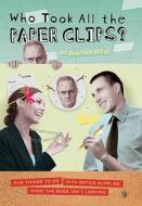 Who Took All The Paperclips? di Rachel Rifat edito da Running Press