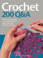 Crochet 200 Q&A: Questions Answered on Everything from Basic Stitches to Finishing Touches di Rita Taylor edito da Barron's Educational Series