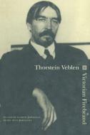 Thorstein Veblen: Victorian Firebrand di Elizabeth Jorgensen, Henry Jorgensen edito da Taylor & Francis Ltd