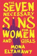 The Seven Necessary Sins for Women and Girls di Mona Eltahawy edito da BEACON PR