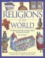 Religions of the World: The Illustrated Guide to Origins, Beliefs, Traditions & Festivals di Elizabeth Breuilly, Joanne O'Brien, Martin Palmer edito da Checkmark Books