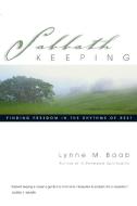 Sabbath Keeping: Finding Freedom in the Rhythms of Rest di Lynne M. Baab edito da INTER VARSITY PR