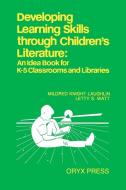 Developing Learning Skills through Children's Literature di Barbara Krueger, Debra Warren, Letty Watt edito da Greenwood