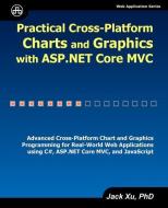 Practical Cross-Platform Charts and Graphics with ASP.NET Core MVC di Jack Xu edito da UNICAD