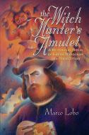 The Witch Hunter's Amulet di Marco Lobo edito da Christopher Matthews Publishing