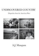Undiscovered Country di A. J. Mangum edito da LIGHTNING SOURCE INC
