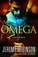 Omega: A Jack Sigler Thriller di Jeremy Robinson, Kane Gilmour edito da Seven Realms Publishing