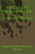 Macleay's Swallowtail: A Murder Mystery di Christopher Donald Blake edito da Chris Blake Australia