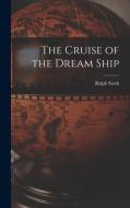 The Cruise of the Dream Ship di Ralph Stock edito da LEGARE STREET PR