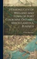 Vernon's City of Welland and Town of Port Colborne Ontario Miscellaneous, Business di Vernon Directories edito da LEGARE STREET PR