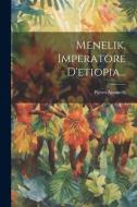 Menelik, Imperatore D'etiopia... di Pietro Antonelli (Conte) edito da LEGARE STREET PR