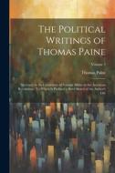 The Political Writings of Thomas Paine: Secretary to the Committee of Foreign Affairs in the American Revolution: To Which Is Prefixed a Brief Sketch di Thomas Paine edito da LEGARE STREET PR