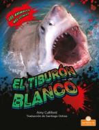 El Tiburón Blanco di Amy Culliford edito da CRABTREE BRANCHES LAS RAMAS DE