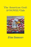 The American God di Elias Sassoon edito da Lulu.com