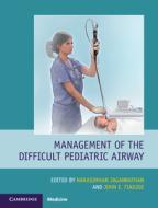Management Of The Difficult Pediatric Airway di Narasimhan Jagannathan edito da Cambridge University Press