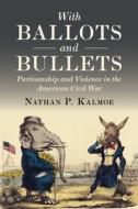 With Ballots & Bullets di NATHAN KALMOE edito da Cambridge University Press